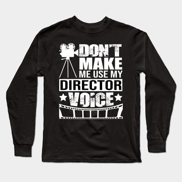 Funny Theatre Director Voice Quote Long Sleeve T-Shirt by Shirtttee